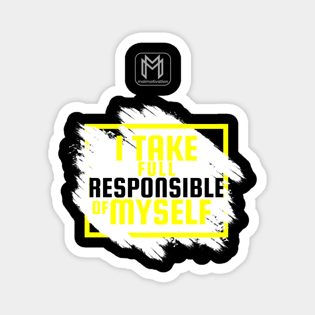 I Take Full Responsible of Myself Magnet by maimotivation