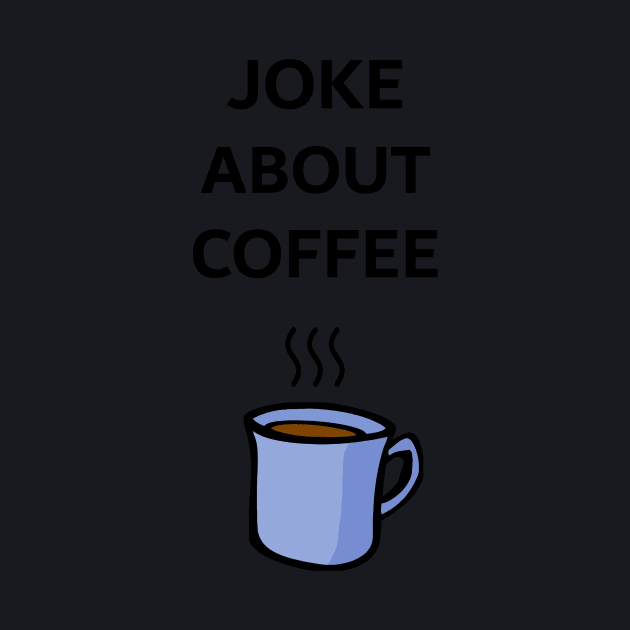 Joke About Coffee by Chili_Davis