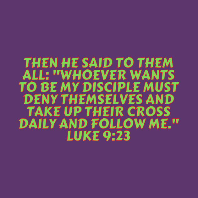 Bible Verse Luke 9:23 by Prayingwarrior