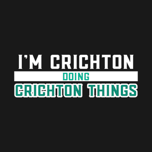 I'm Crichton Doing Crichton Things T-Shirt