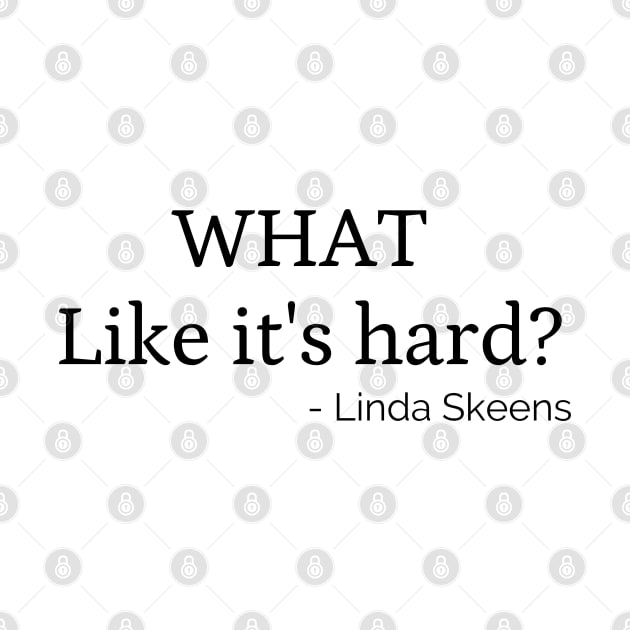 Linda Skeens Baking Queen What Like It's Hard by MalibuSun