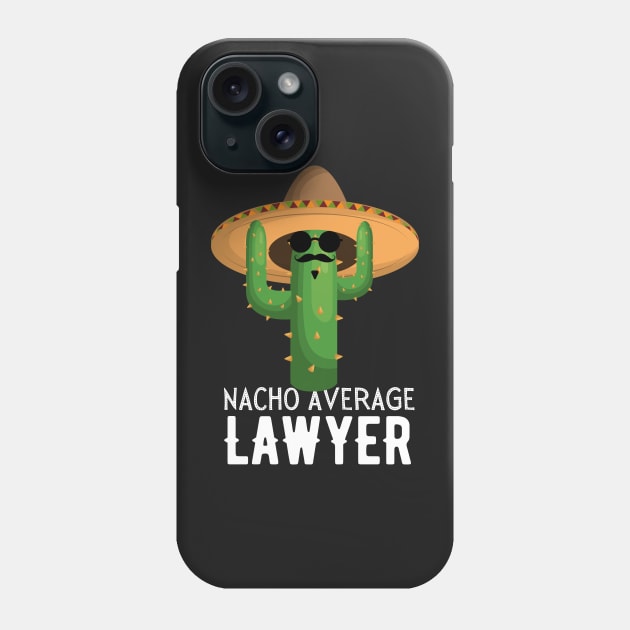 Nacho Average lawyer Humor Gift idea for lawyers Phone Case by yassinebd