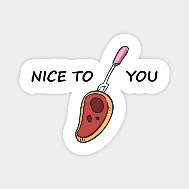 Nice To Meat you !! Magnet by Trenkey Creations