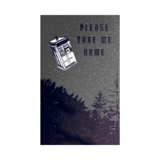 Doctor Who, Please take me home. T-Shirt