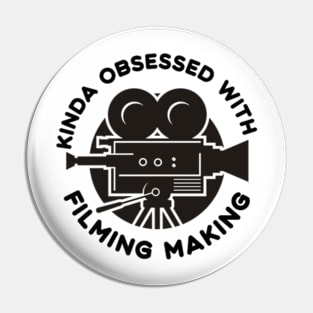 Kinda Obsessed With Filmmaking Pin