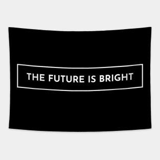 The Future is Bright - Dark Tapestry