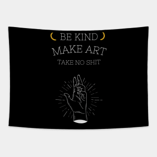 BE KIND,MAKE ART,TAKE NO SHIT Tapestry