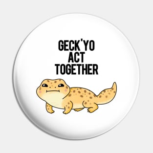 Geck'yo Act Together Funny Animal Pun Pin