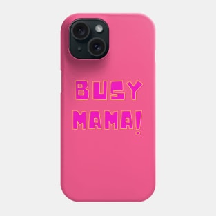 Busy Mama Phone Case