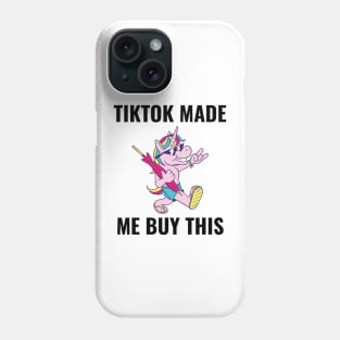 TikTok Made me Buy This Unicorn Funny Nice Shirt Phone Case