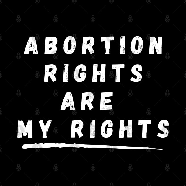 Abortion Rights Are My Rights – White by KoreDemeter14