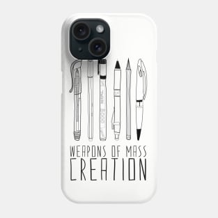 Weapons Of Mass Creation Phone Case