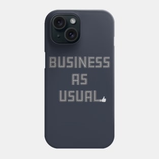 Business As Usual Phone Case