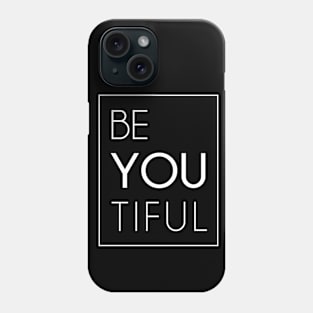 Be You Tiful Phone Case