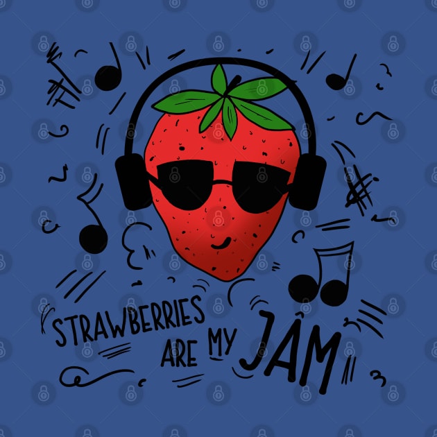 Strawberries Are My Jam by CauseForTees