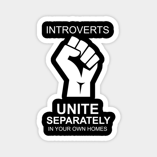 Introverts Unite separately in your own Home Magnet by Voices of Labor