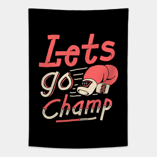 lets go champ Tapestry