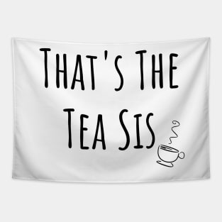 That's The Tea Sis Mug Sticker Gifts Tapestry