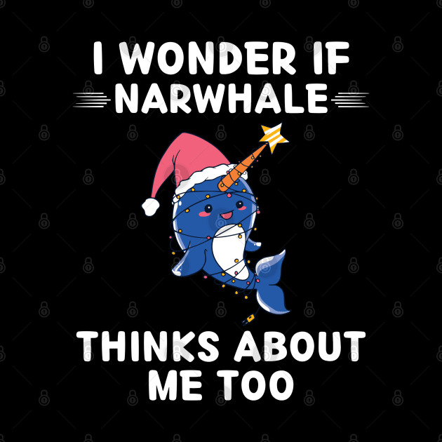 Cute Narwhale I Wonder If Narwhale Thinks About Me Too by rhazi mode plagget