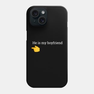 He is my boyfriend Phone Case