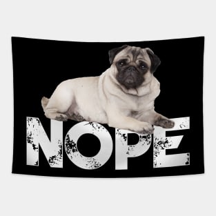 Nope Lazy Pugs Dog Lover Tapestry