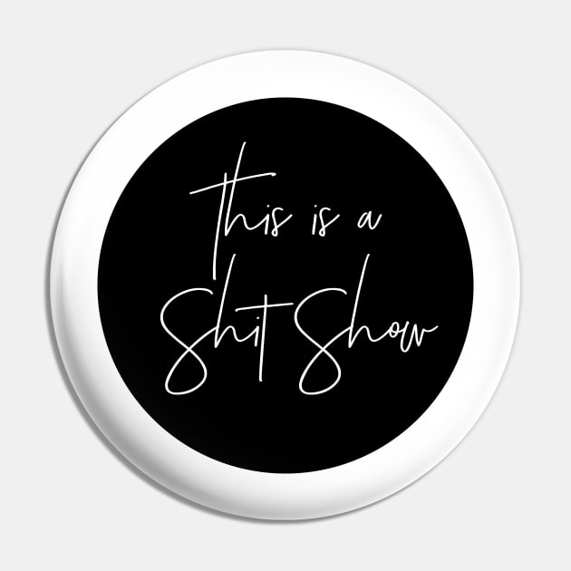 This is a Shit Show Pin by MadEDesigns