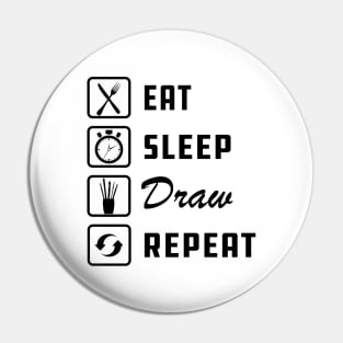 Drawing - Eat Sleep Draw Repeat Pin