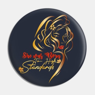 She Was Born to High Standards Pin