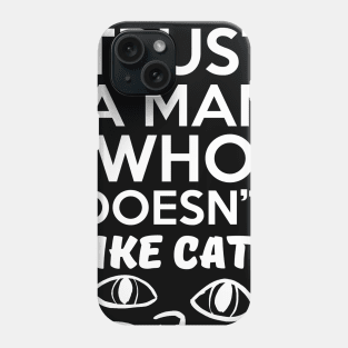 Never Trust a Man Who Doesn't Like Cats Phone Case