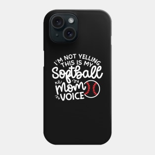 I'm Not Yelling This Is My Softball Mom Voice Cute Funny Phone Case