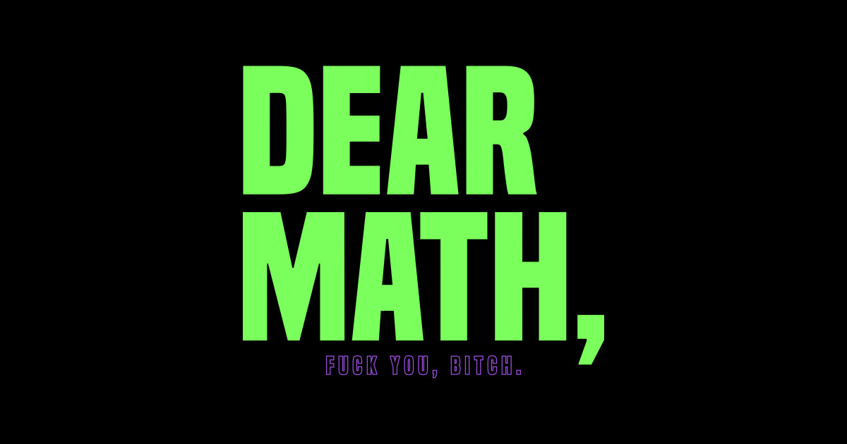 Dear Math - Funny Math - Sticker | TeePublic