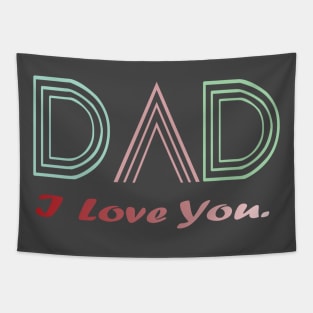 Fathers Day Gift -I Love you dad Tapestry