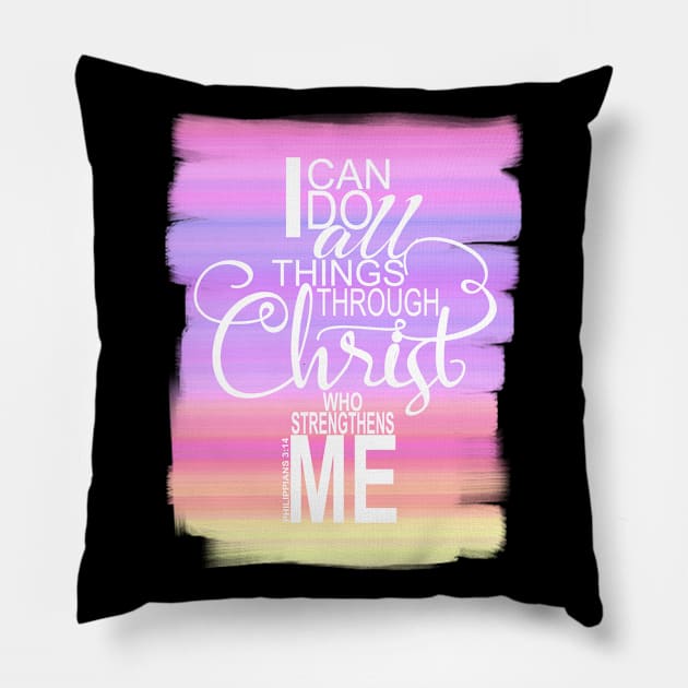 Christian Worship Gift I Can Do All Things Through Christ Pillow by Kimmicsts