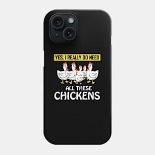 I Do Need All These Chickens Whisperer Phone Case