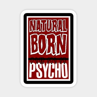 Natural Born Psycho Magnet