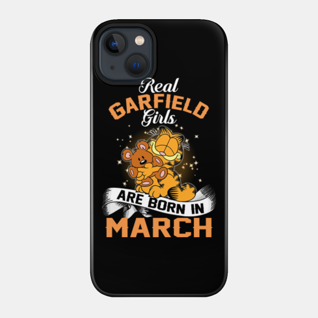 real garfield girls are born in march - Garfield - Phone Case