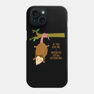 If you ask me, I invented social distancing. Phone Case