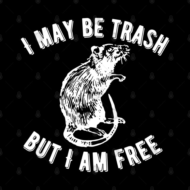 I Am Trash But I Am Free Rat by Caring is Cool