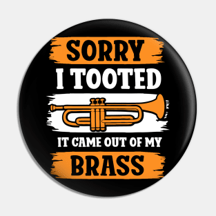 Trumpet Sarcastic Sorry I Tooted It Came Out Of My Brass Pin