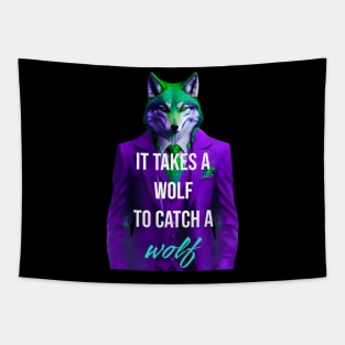 It takes a wolf to catch a wolf Tapestry