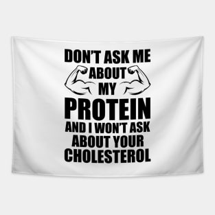 Vegan - Don't ask my about my protein and I wouldn't ask you about your cholesterol Tapestry