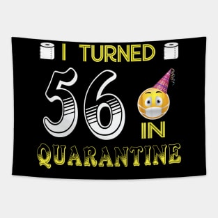 I Turned 56 in quarantine Funny face mask Toilet paper Tapestry