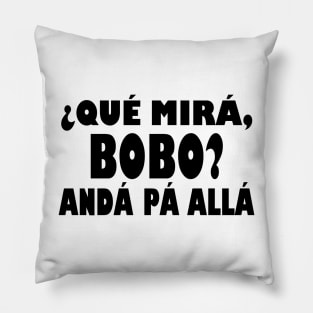 Qué Miras Bobo - Qué Mira Bobo Pillow