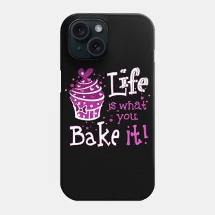 Life Is What You Bake It Phone Case