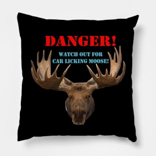 DANGER - Watch out for car licking moose! Pillow