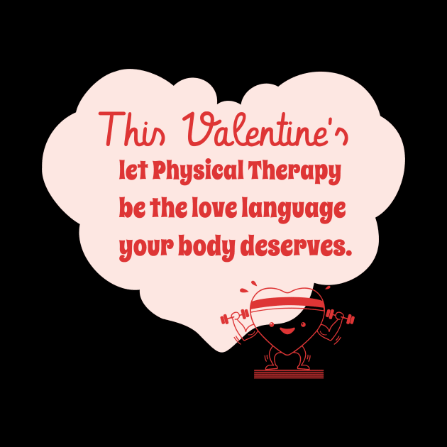 This Valentine's let Physical Therapy be the love language your body deserves. by Designs by Eliane