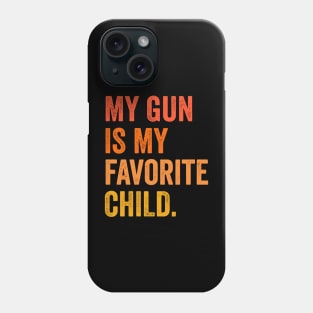 gun rights my gun is my favorite child Phone Case