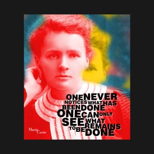 Marie Curie Quote 2 T-Shirt