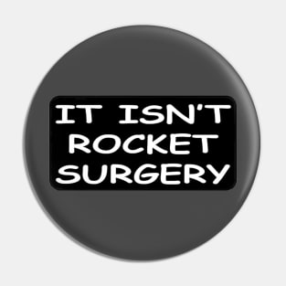 it isnt rocket surgery Pin