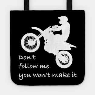 Don't Follow Me You Won't Make It - Funny motorcycle Design - super gift for motorcycle lovers Tote